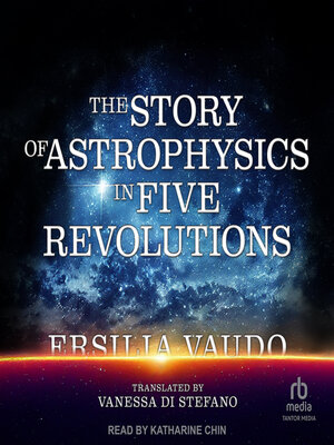 The Story of Astrophysics in Five Revolutions - Audiobook